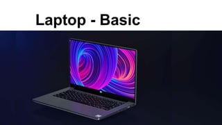 Laptop - Basic
Knowledge
 