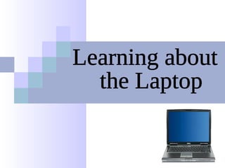 Learning about the Laptop 