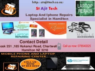 http://stajittech.co.nz/
St Ajit Tech
Laptop And Iphone Repairs
Specialist in Hamilton
Contact Detail
iosk 251 ,185 Hukanui Road, Chartwell ,
Hamilton NZ 3210
Call us now: 078540325
 