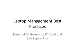 Laptop Management Best Practices tips for longlife span | PPTX