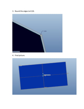 3. Round the edges to 0.50.
4. Final picture.
 