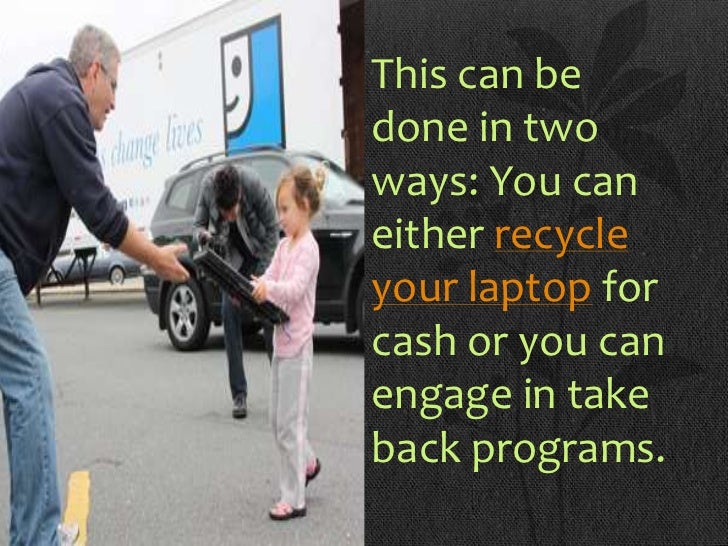Laptop recycling or laptop buy back program?