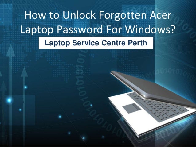 How To Unlock Forgotten Acer Laptop Password For Windows