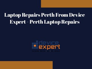Laptop Repairs Perth From Device
Expert - Perth Laptop Repairs
 