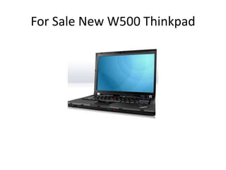 For Sale New W500 Thinkpad 