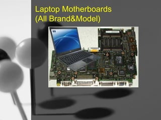Laptop Motherboards
(All Brand&Model)

 