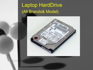 Laptop HardDrive
(All Brands& Model)

 