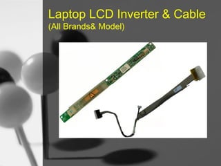Laptop LCD Inverter & Cable
(All Brands& Model)

 