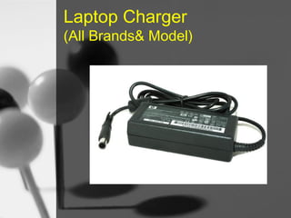 Laptop Charger

(All Brands& Model)

 