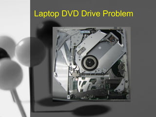 Laptop DVD Drive Problem

 