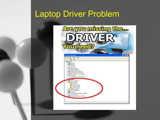 Laptop Driver Problem

 