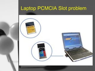 Laptop PCMCIA Slot problem

 