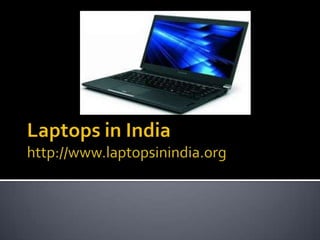 Laptops in Indiahttp://www.laptopsinindia.org 