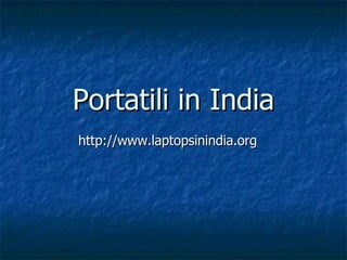 Portatili in India http://www.laptopsinindia.org 