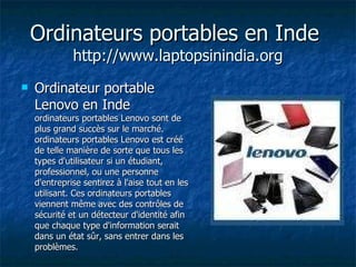 Ordinateurs portables en Inde  http://www.laptopsinindia.org <ul><li>Ordinateur portable Lenovo en Inde ordinateurs portab...