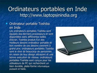 Ordinateurs portables en Inde  http://www.laptopsinindia.org <ul><li>Ordinateur portable Toshiba en Inde Les ordinateurs p...