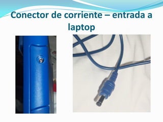 Conector de corriente – entrada a
laptop
 