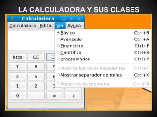LA CALCULADORA Y SUS CLASES
 