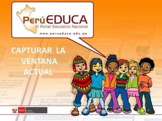 CAPTURAR LA
VENTANA
ACTUAL
 