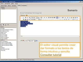 El editor visual permite crear
dar formato a los textos de
forma intuitiva y sencilla
Consultar tutorial
 