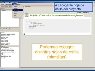 Podemos escoger
distintas hojas de estilo
(plantillas)
4 Escoger la hoja de
estilo del proyecto
 