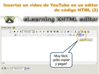 Muy fácil,
¡sólo copiar
y pegar!
Insertar un video de YouTube en un editor
de código HTML (2)
 