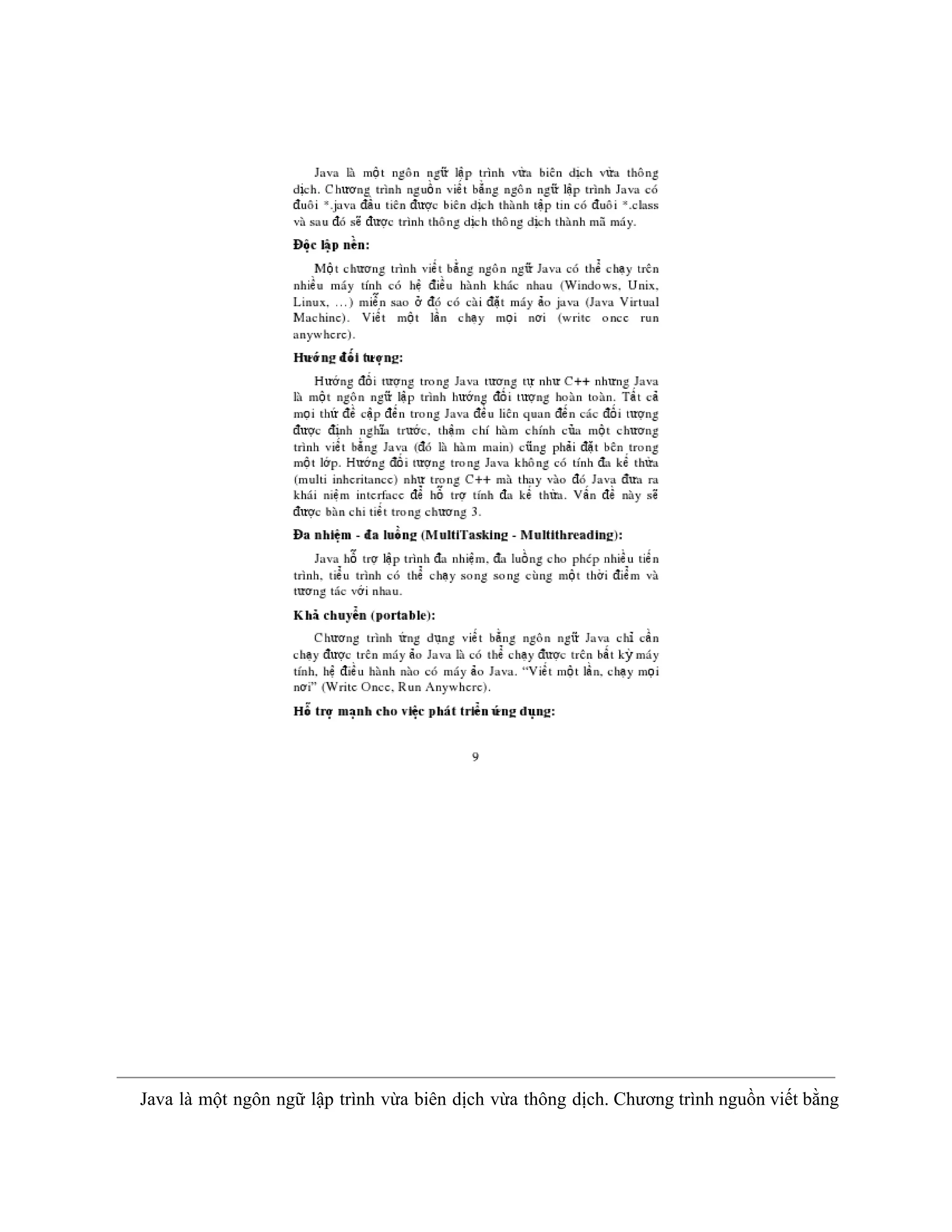  
Java là một ngôn ngữ lập trình vừa biên dịch vừa thông dịch. Chương trình nguồn viết bằng                                   
 
