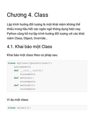 class myclass([parentclass]):
assignments
def __init__(self):
statements
def method():
statements
def method2():
statements
class animal():
name = ''
 