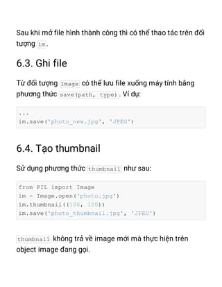 im
Image
save(path, type)
...
im.save('photo_new.jpg', 'JPEG')
thumbnail
from PIL import Image
im = Image.open('photo.jpg')
im.thumbnail((100, 100))
im.save('photo_thumbnail.jpg', 'JPEG')
thumbnail
 