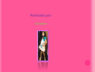 Realizado por:

   Lily Salazar
 