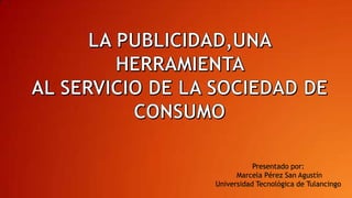 Presentado por:
Marcela Pérez San Agustín
Universidad Tecnológica de Tulancingo

 