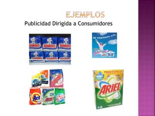 Publicidad Dirigida a Consumidores
 