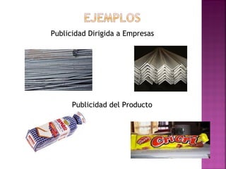 Publicidad Dirigida a Empresas
Publicidad del Producto
 