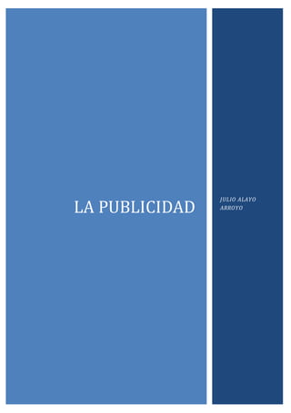 LA PUBLICIDAD
JULIO ALAYO
ARROYO
 