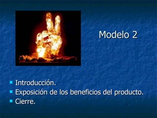 Modelo 2 Introducción. Exposición de los beneficios del producto. Cierre. 
