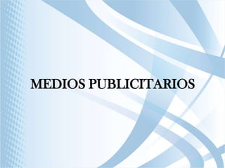 MEDIOS PUBLICITARIOS

 