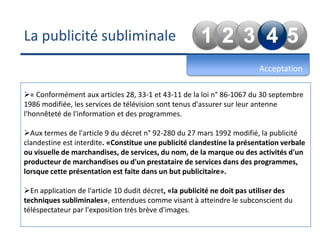 La publicité subliminaleImpacts Impact sur le public :	- Inconscience	- Influence Impact commercial :	- Popularité	- Ventes 