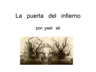 La puerta del infierno por: yael ali