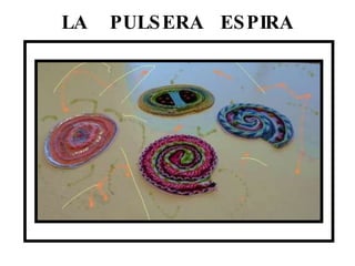 LA  PULSERA  ESPIRA 