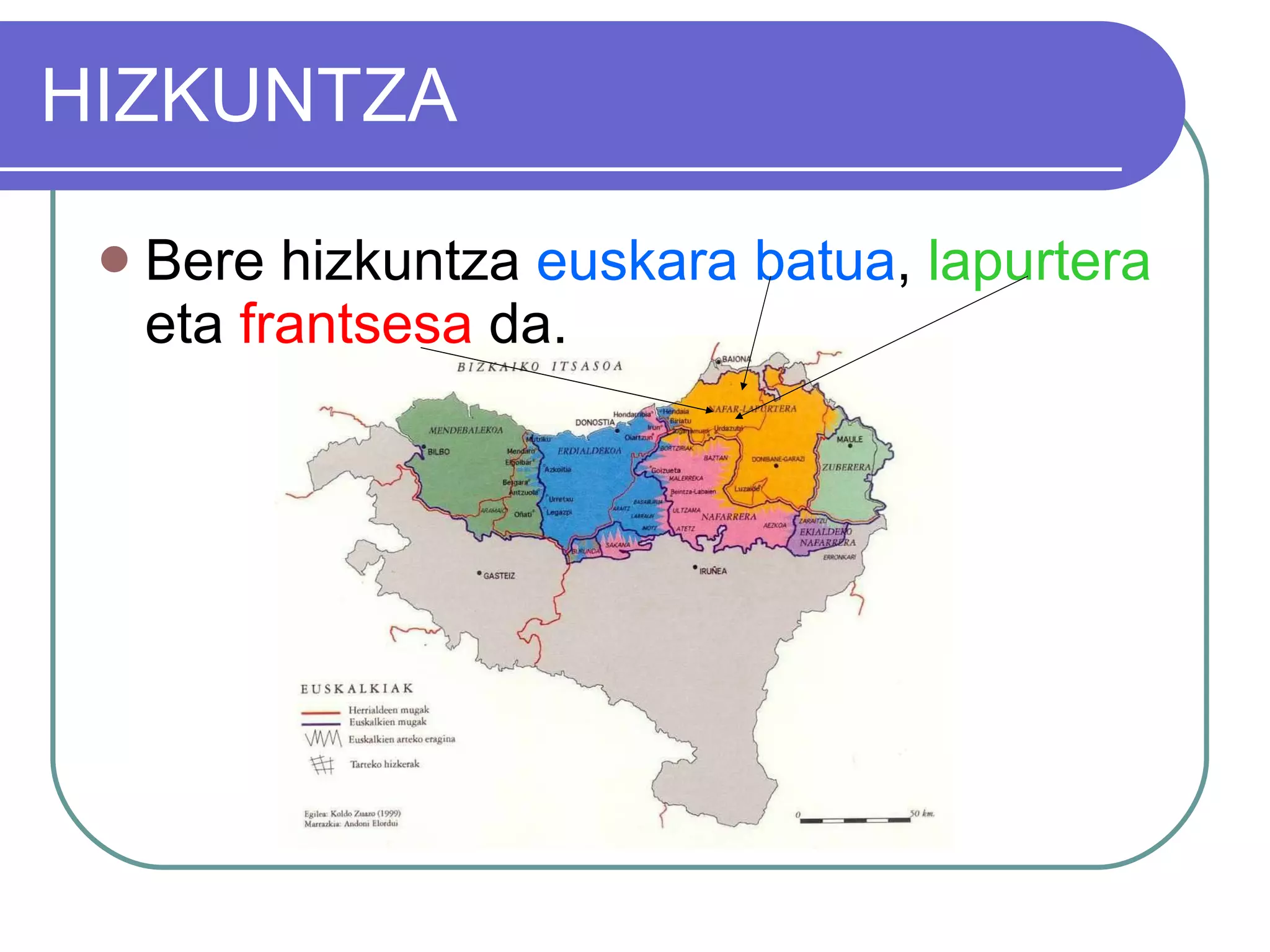 HIZKUNTZA Bere hizkuntza  euskara batua ,  lapurtera  eta  frantsesa  da. 