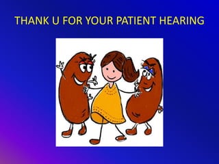 THANK U FOR YOUR PATIENT HEARING
 