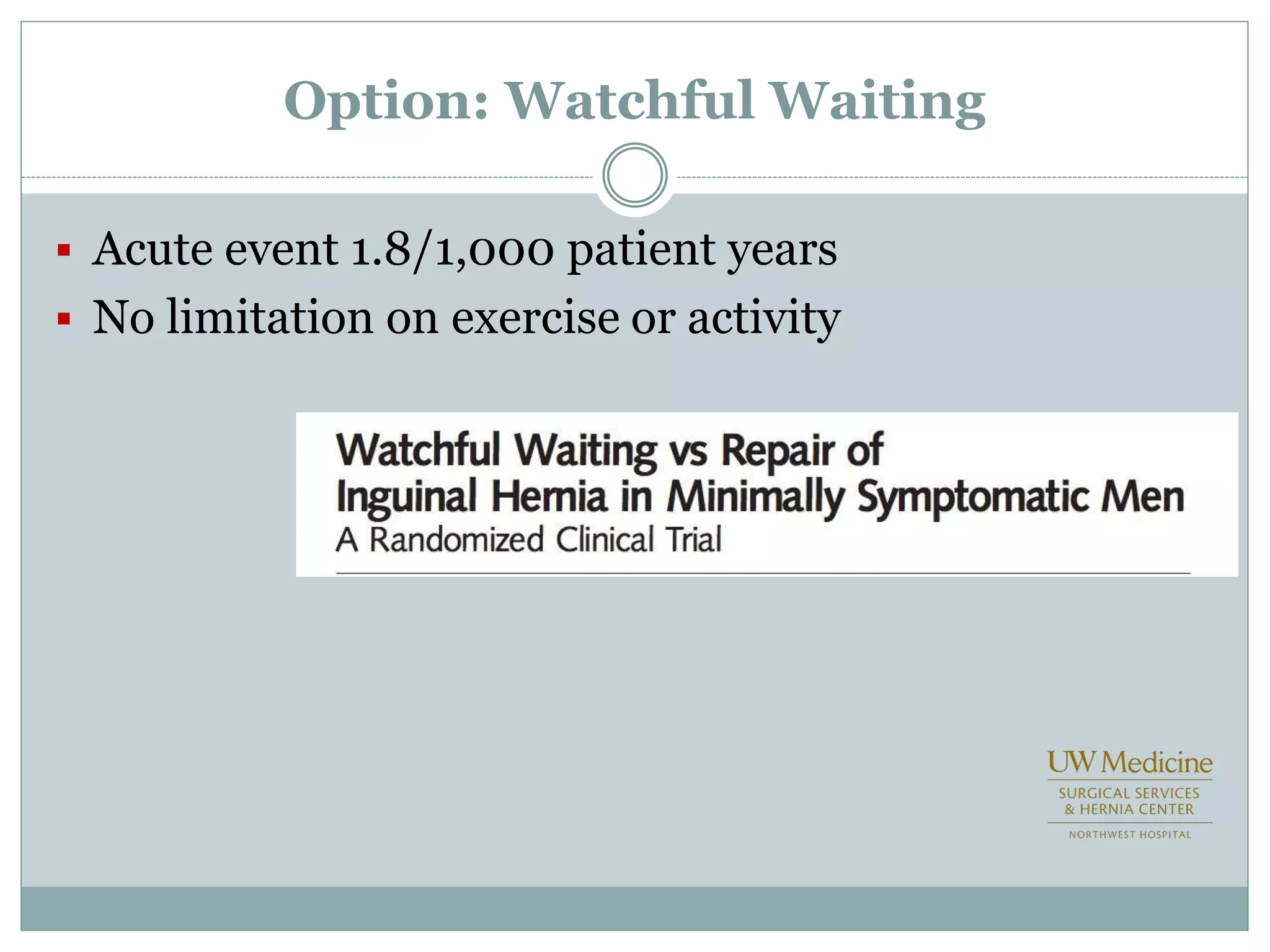 Option: Watchful Waiting
 Acute event 1.8/1,000 patient years
 No limitation on exercise or activity
 