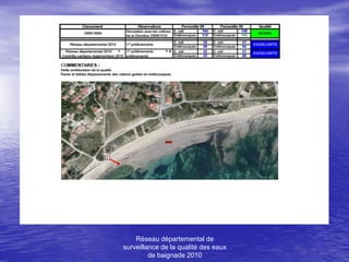 Réseau départemental de
surveillance de la qualité des eaux
         de baignade 2010
 