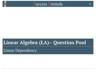 Linear Algebra (LA)– Question Pool
Linear Dependency
21
 