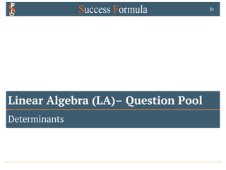 Linear Algebra (LA)– Question Pool
Determinants
31
 