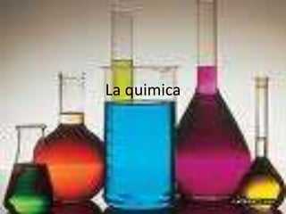 La quimica 