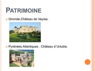 PATRIMOINE
   Gironde.Château de Vayres.




   Pyrénées Atlantiques . Château d´Urtubie.
 