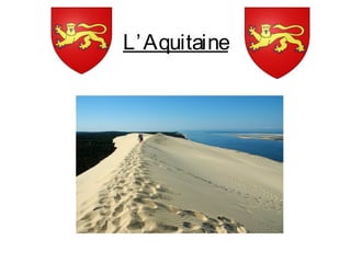 L’Aquitaine
 