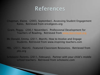 My results were that teachers and parents must become actively engaged in reading in order for students to become actively engaged.Technology such as I-Pods, I-Pads, computers, laptops have taken over the use of reading books, which allows the students to not have a desire in active engagement of reading. Students must be engaged with one another, they should have an interest in what they are reading so that they can comprehend what they have read.  Teachers need to know their students literacy levels, in order to prepare and teacher effective curriculum.   In Conclusion…