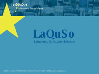LaQuSo  Laboratory for Quality Software 